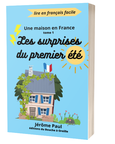 Les surprises du premier été - série Une maison en France - roman en français facile