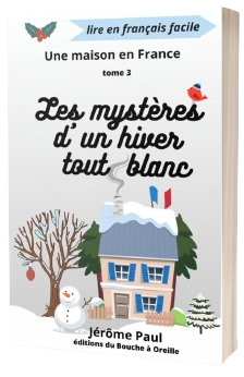 Les mystères d'un hiver tout blanc - Une maison en France tome 3